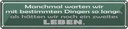 Blechschild 10x46 cm manchmal warten wie so lange als Spruch Zitat