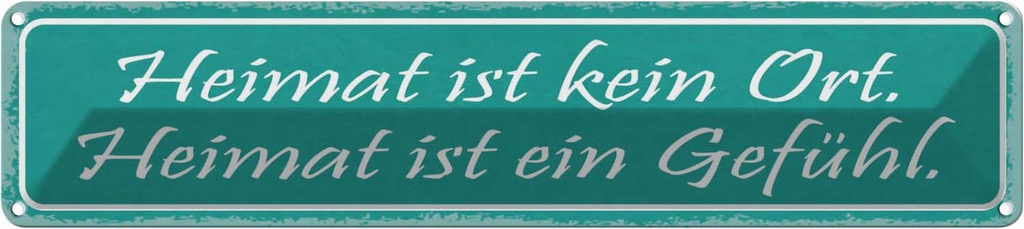 Blechschild 10x46 cm Heimat kein Ort ist ein Gefühl Dekoration Spruch Zitat