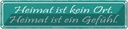 Blechschild 10x46 cm Heimat kein Ort ist ein Gefühl Dekoration Spruch Zitat