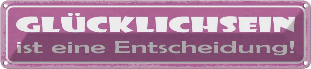 Blechschild 10x46 cm Glücklichsein ist Entscheidung Dekoration Spruch Zitat