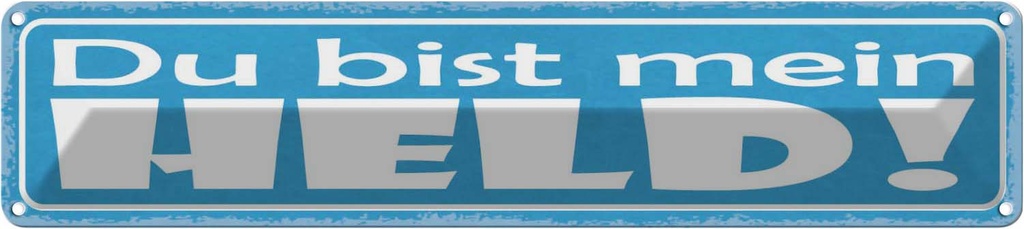 Blechschild 10x46 cm du bist mein Held Dekoration Spruch Zitat