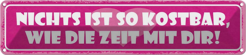 Blechschild 10x46 cm nichts kostbar wie Zeit mit dir Spruch Zitat