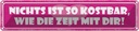 Blechschild 10x46 cm nichts kostbar wie Zeit mit dir Spruch Zitat