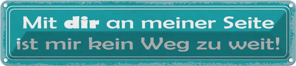 Blechschild 10x46 cm mit dir ist mir kein Weg zu weit Spruch Zitat
