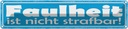 Blechschild 10x46 cm Faulheit ist nicht strafbar Spruch Zitat