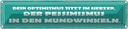 Blechschild 10x46 cm Optimismus Pessimismus Dekoration Spruch Zitat