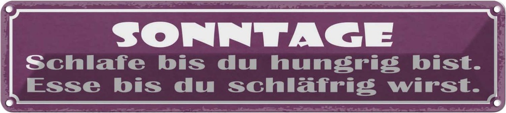 Blechschild 10x46 cm Sonntage schlafe bis du hungrig Spruch Zitat