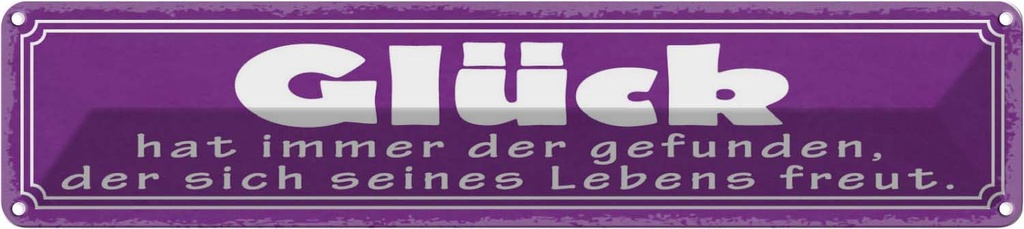 Blechschild 10x46 cm Glück hat immer der gefunden Spruch Zitat