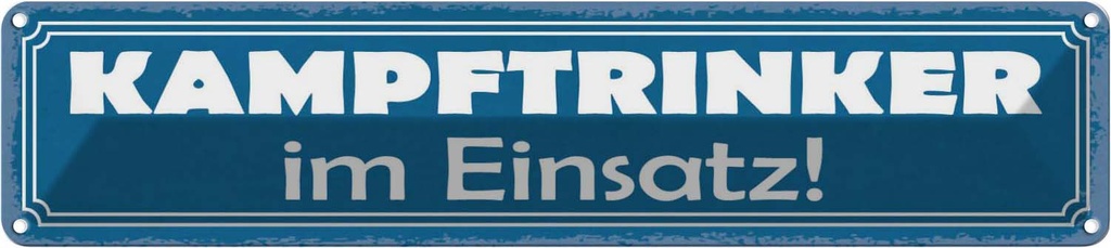 Blechschild 10x46 cm Kampftrinker im Einsatz Alkohol Dekoration Spruch Zitat