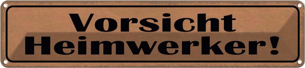 Blechschild 10x46 cm Vorsicht Heimwerker Warnschild Hinweisschild Sicherheit