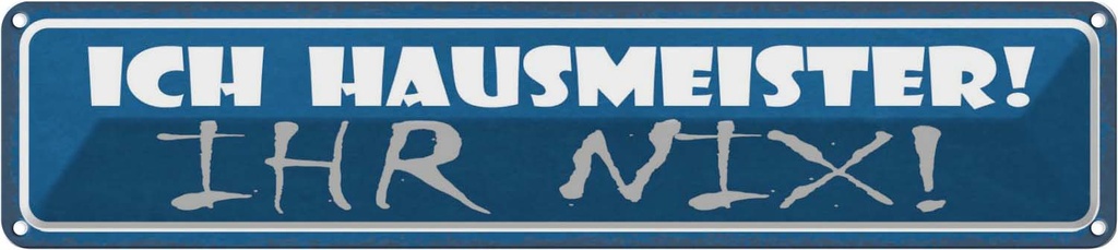 Blechschild 10x46 cm ich Hausmeister ihr nix Dekoration Spruch Zitat