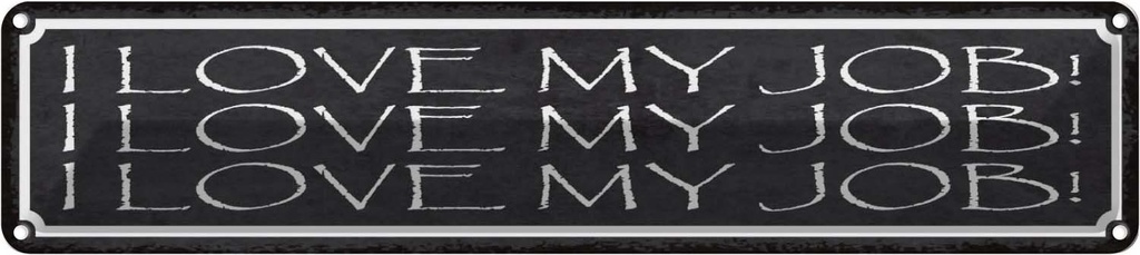 Blechschild 10x46 cm i love my Job liebe meine Arbeit Spruch Zitat