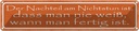 Blechschild 10x46 cm Nachteil am Nichtstun ist dass Dekoration Spruch Zitat