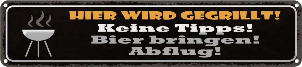 Blechschild 10x46 cm hier wird gegrillt Bier bringen Spruch Zitat