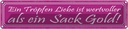 Blechschild 10x46 cm ein Tropfen Liebe wertvoller als Spruch Zitat