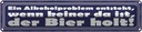 Blechschild 10x46 cm Problem keine da der Bier holt Essen Trinken