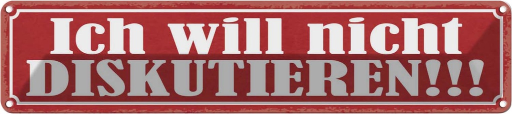 Blechschild 10x46 cm ich will nicht diskutieren Dekoration Spruch Zitat