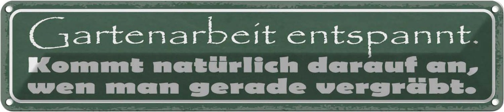 [LA-121528] Blechschild 10x46 cm Gartenarbeit entspannt vergräbt Spruch Zitat