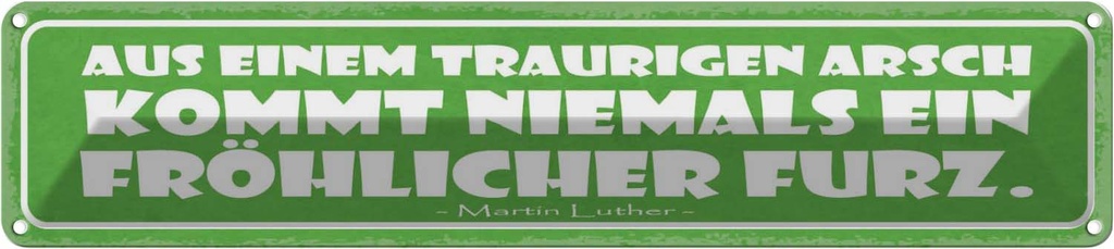 [LA-121534] Blechschild 10x46 cm aus traurigem Arsch kommt nie Dekoration Spruch Zitat