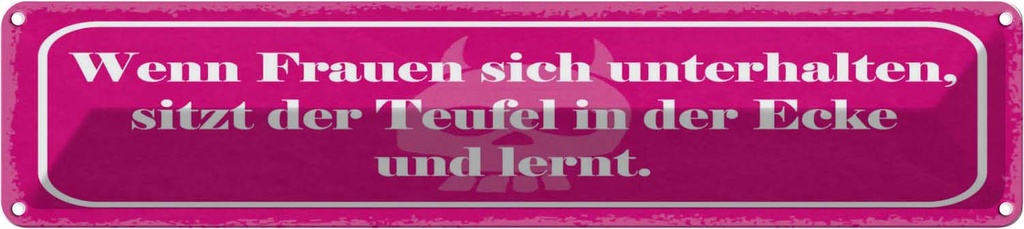 [LA-121537] Blechschild 10x46 cm Frauen unterhalten Teufel lernt Spruch Zitat