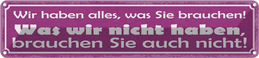 [LA-121539] Blechschild 10x46 cm wir haben alles was Sie brauchen Spruch Zitat