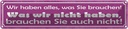 Blechschild 10x46 cm wir haben alles was Sie brauchen Spruch Zitat