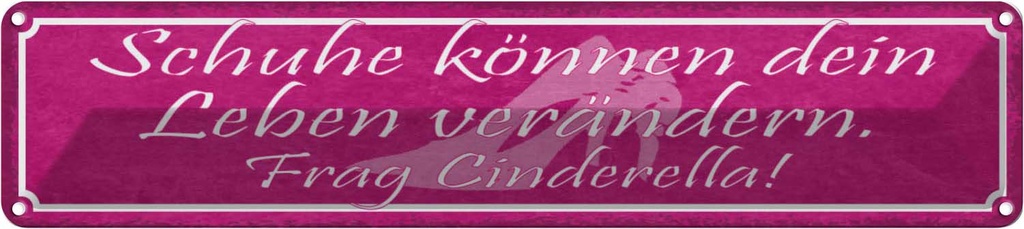 [LA-121542] Blechschild 10x46 cm frag Cinderella Schuhe verändern Spruch Zitat
