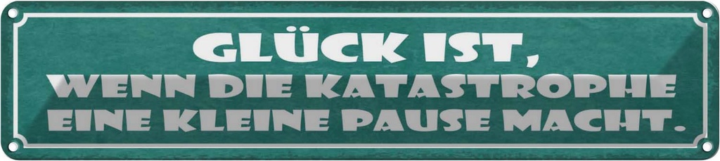 [LA-121544] Blechschild 10x46 cm Glück wenn Katastrophe Pause Dekoration Spruch Zitat