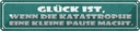 Blechschild 10x46 cm Glück wenn Katastrophe Pause Dekoration Spruch Zitat