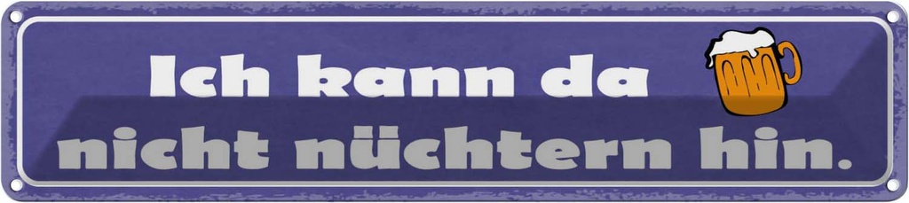 Blechschild 10x46 cm Bier kann da nicht nüchtern hin Spruch Zitat