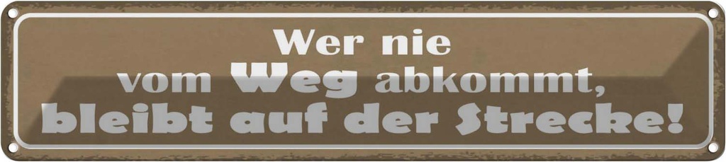 [LA-121567] Blechschild 10x46 cm wer nie vom Weg abkommt bleibt Dekoration Spruch Zitat