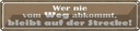 Blechschild 10x46 cm wer nie vom Weg abkommt bleibt Dekoration Spruch Zitat