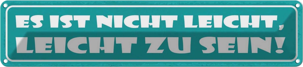 Blechschild 10x46 cm Es ist nicht leicht, leicht zu sein! Spruch Zitat