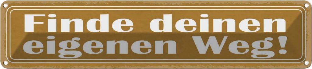 Blechschild 10x46 cm Finde deinen eigenen Weg! Spruch Zitat