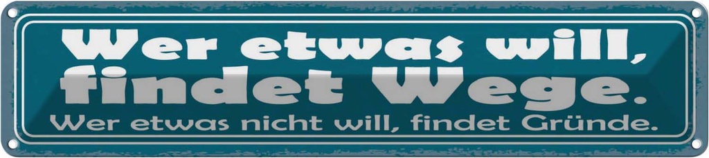 Blechschild 10x46 cm Wer etwas will, findet Wege Spruch Zitat