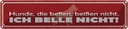 Blechschild 10x46 cm Hunde, die bellen, beißen nicht Hund