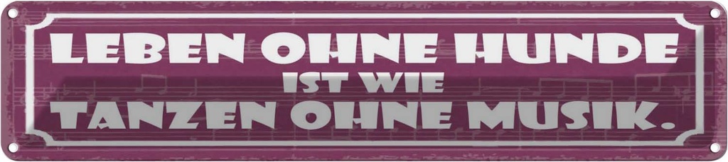 Blechschild 10x46 cm Leben ohne Hunde tanzen Musik Hund