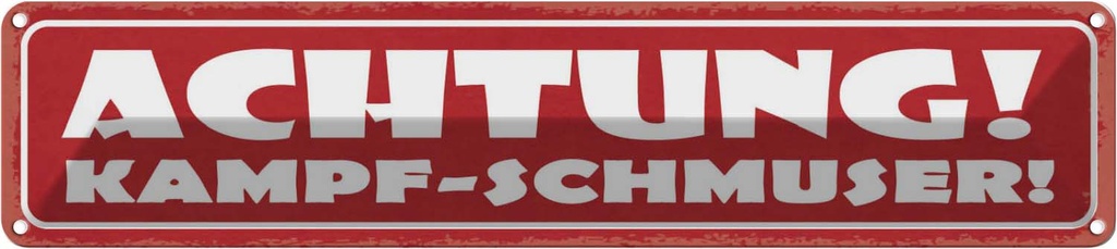 Blechschild 10x46 cm Achtung! Kampf-Schmuser! Spruch Zitat