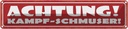 Blechschild 10x46 cm Achtung! Kampf-Schmuser! Spruch Zitat