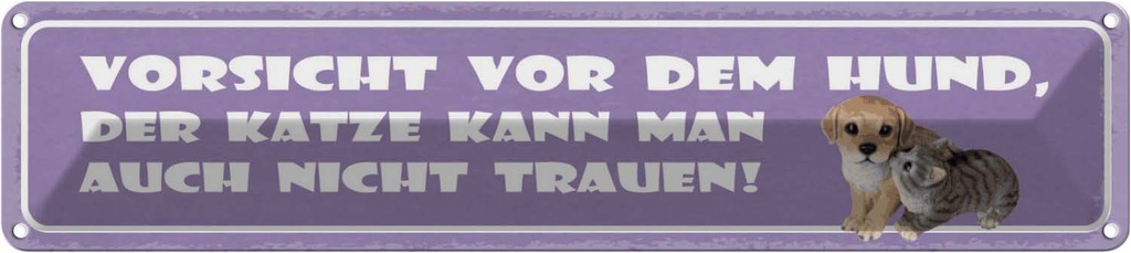 Blechschild 10x46 cm Vorsicht vorHund, Katze nicht trauen Spruch Zitat