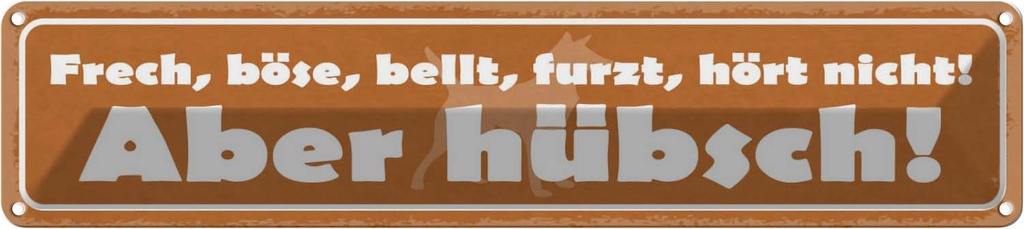 Blechschild 10x46 cm Frech, böse, bellt, hört nicht! Spruch Zitat