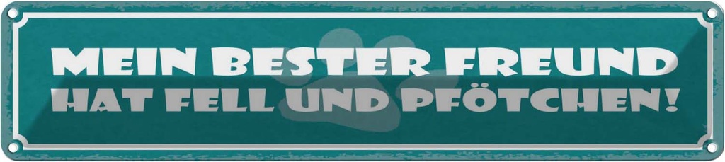 Blechschild 10x46 cm Bester Freund hat Fell und Pfötchen Spruch Zitat