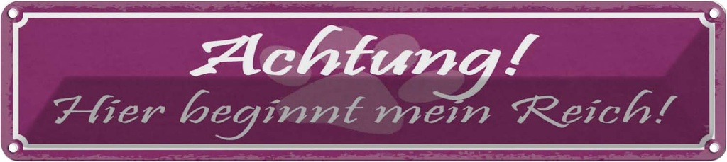 Blechschild 10x46 cm Achtung! Hier beginnt mein Reich! Spruch Zitat