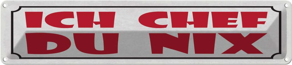 Blechschild 10x46 cm Ich Chef du nix Spruch Zitat