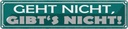 Blechschild 10x46 cm Geht nicht gibt`s Spruch Zitat