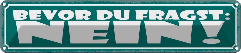 Blechschild 10x46 cm Bevor du fragst NEIN Spruch Zitat