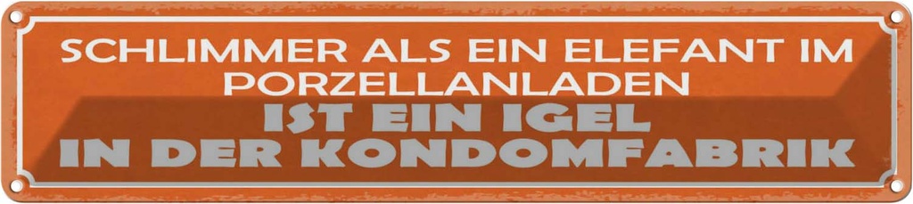 Blechschild 10x46 cm Elefant Porzellanladen Igel in Spruch Zitat