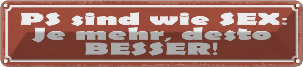 Blechschild 10x46 cm PS sind wie Sex je mehr desto Spruch Zitat