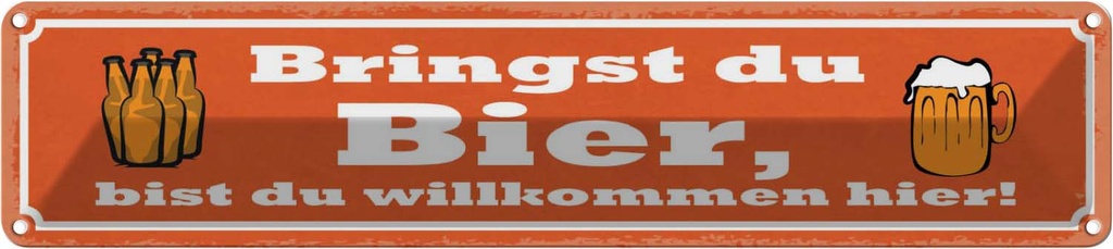 Blechschild 10x46 cm Bringst du Bier wilkommen hier Spruch Zitat