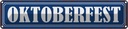 Blechschild 10x46 cm Oktoberfest Bier Feiern Party